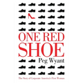 One Red Shoe: The Story of Corporate America's First Woman