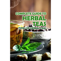 Complete Guide to Herbal Teas: Types of Herbal Teas: Herbal Teas