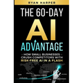The 60-Day AI Advantage: How Small Businesses Crush Competitors with Risk-Free AI in a Flash