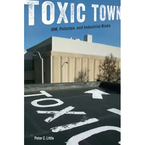 Toxic Town: Ibm, Pollution, and Industrial Risks