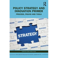 Policy Strategy and Innovation Primer: Process, Praxis and Tools