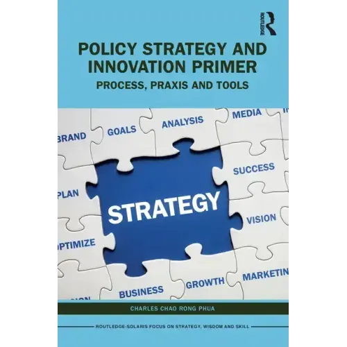 Policy Strategy and Innovation Primer: Process, Praxis and Tools