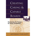 Creating Caring and Capable Boards: Reclaiming the Passion for Active Trusteeship