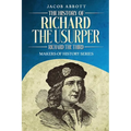 The History of Richard the Usurper (Richard the Third): Makers of History Series