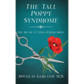 The Tall Poppy Syndrome: The Joy of Cutting Others Down