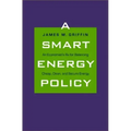 A Smart Energy Policy: An Economist's RX for Balancing Cheap, Clean, and Secure Energy