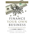 Finance Your Own Business: Get on the Financing Fast Track