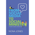 From Social Media to Social Ministry: A Guide to Digital Discipleship