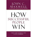 How Successful People Win: Turn Every Setback Into a Step Forward