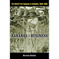 Bananas and Business: The United Fruit Company in Colombia, 1899-2000