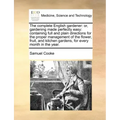 The complete English gardener: or, gardening made perfectly easy: containing full and plain directions for the proper management of the flower, fruit,