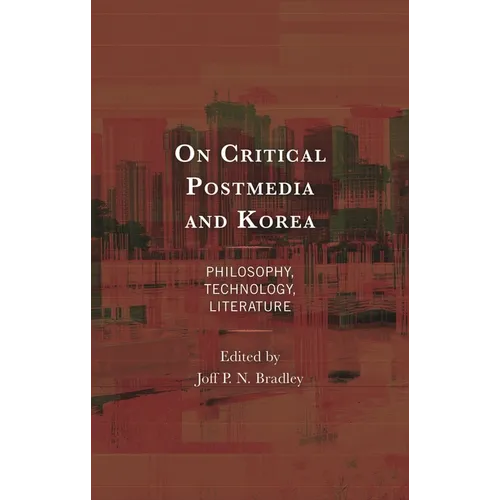 On Critical Postmedia and Korea: Philosophy, Technology, Literature
