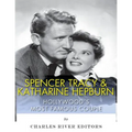 Spencer Tracy and Katharine Hepburn: Hollywood's Most Famous Couple