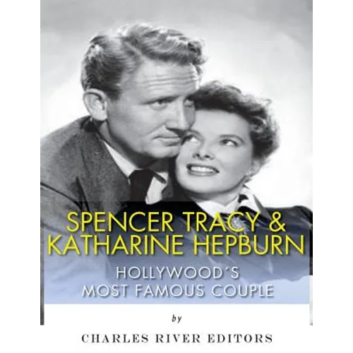 Spencer Tracy and Katharine Hepburn: Hollywood's Most Famous Couple