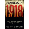 Minnesota, 1918: When Flu, Fire, and War Ravaged the State