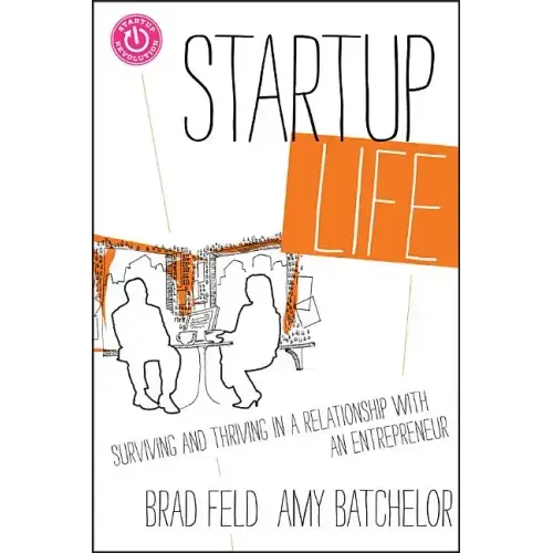 Startup Life: Surviving and Thriving in a Relationship with an Entrepreneur