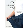 The Sleeved Life: A Patient-to-Patient Guide on Vertical Sleeve Gastrectomy Weight Loss Surgery