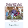 What happens to the WORLD ECONOMY when you buy this book