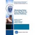 Obtaining Value from Big Data for Service Delivery