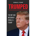Trumped: Donald Trump Wisdom for Business and Life. Self help book. MAGA 2024.