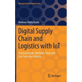 Digital Supply Chain and Logistics with Iot: Practical Guide, Methods, Tools and Use Cases for Industry