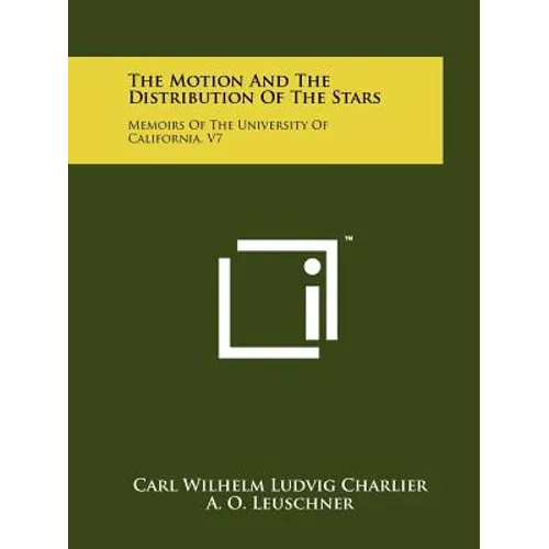 The Motion and the Distribution of the Stars: Memoirs of the University of California, V7