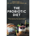 The Probiotic Diet: Improve Digestion, Boost Your Brain Health, and Supercharge Your Immune System