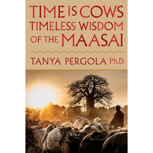 Time Is Cows: Timeless Wisdom of the Maasai