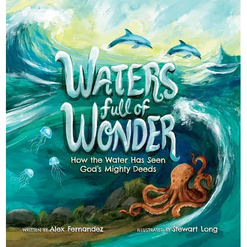 Waters Full of Wonder: How the Water Has Seen God's Mighty Deeds