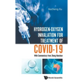 Hydrogen-Oxygen Inhalation for Treatment of Covid-19: With Commentary from Zhong Nanshan