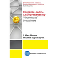 Hispanic-Latino Entrepreneurship: Viewpoints of Practitioners