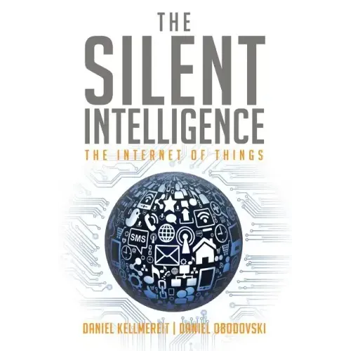 The Silent Intelligence: The Internet of Things