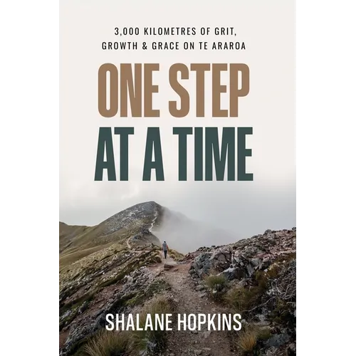 One Step at a Time: 3,000 km of Grit, Growth & Grace on Te Araroa