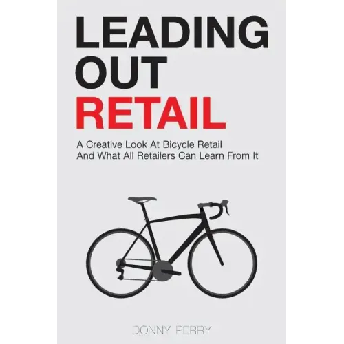 Leading Out Retail: A Creative Look at Bicycle Retail and What All Retailers Can Learn From It