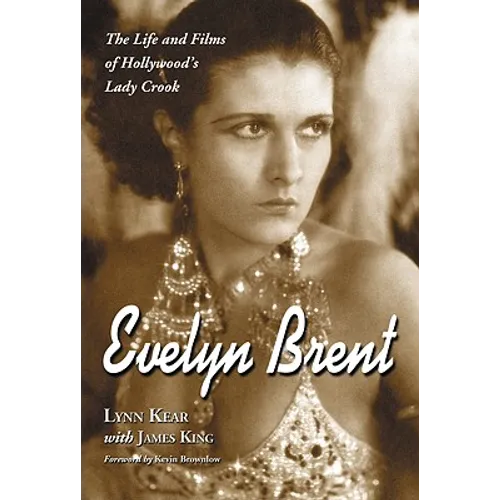 Evelyn Brent: The Life and Films of Hollywood's Lady Crook