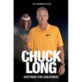 Chuck Long: Destined for Greatness: The Story of Chuck Long and Resurgence of Iowa Hawkeyes Football