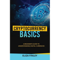 Cryptocurrency BASICS: A Beginner's Guide to Understanding Digital Currencies