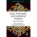 Food, Philosophy, and Intellectual Property: Fifty Case Studies