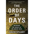 The Order of Days: The Maya World and the Truth about 2012