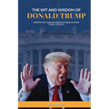 The Wit and Wisdom of Donald J. Trump