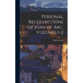 Personal Recollections of Joan of Arc, Volumes 1-2