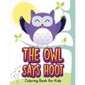 The Owl Says Hoot (Owl Coloring Book for Children 1)