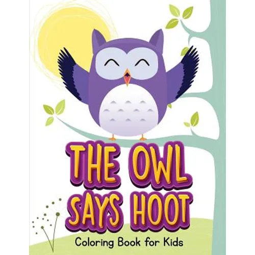 The Owl Says Hoot (Owl Coloring Book for Children 1)