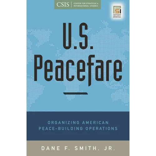 U.S. Peacefare: Organizing American Peace-Building Operations