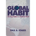 Global Habit: The Drug Problem in a Borderless World