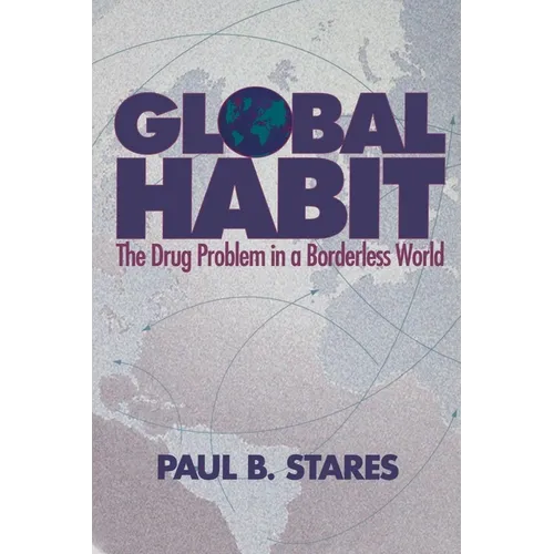 Global Habit: The Drug Problem in a Borderless World