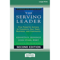 The Serving Leader: Five Powerful Actions to Transform Your Team, Business, and CommunityÂ [Standard Large Print 16 Pt Edition]