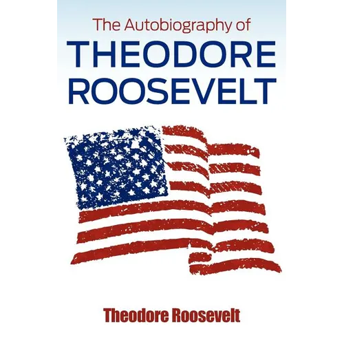 The Autobiography of Theodore Roosevelt