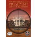 My Father Killed President John F. Kennedy: A Memoir: Revised Edition
