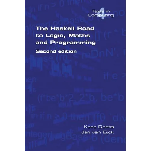 The Haskell Road to Logic, Maths and Programming. Second Edition